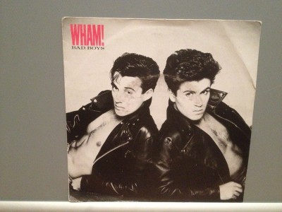 WHAM - BAD BOYS (1983/CBS/HOLLAND)- Vinil Single pe &amp;#039;7/Impecabil foto