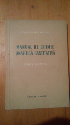 Manual de chimie analitica cantitativa-gravimetria-Constantin Gh.Macarovici foto