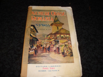 N. Iorga - Drumuri si orase din Romania - ed. a 2-a - interbelica foto