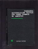 FINISAREA MATERIALELOR TEXTILE DIN FIBRE CHIMICE IN AMESTEC, 1968, Alta editura