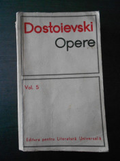 DOSTOIEVSKI - OPERE volumul 5 foto