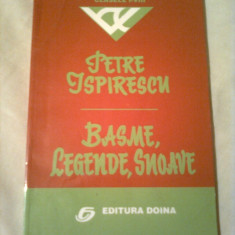 PETRE ISPIRESCU ~ BASME , LEGENDE , SNOAVE ( pentru clasele I-VIII )