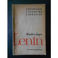 E. KAZAKIEVICI, E. DRABKINA, S. DANGULOV - POVESTIRI DESPRE LENIN