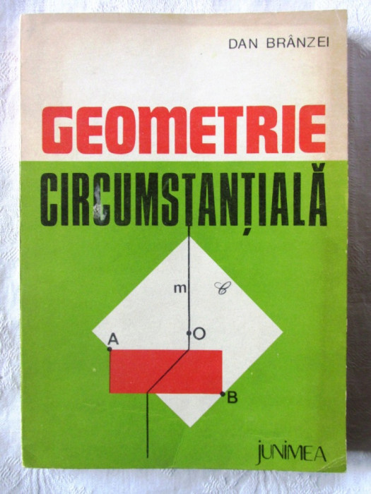 &quot;GEOMETRIE CIRCUMSTANTIALA&quot;, Dan Branzei, 1983. Carte noua