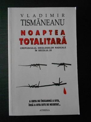JVLADIMIR TISMANEANU - NOAPTEA TOTALTARA foto