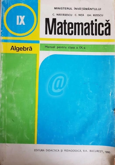 Matematica - Manual pentru clasa a IX-a. Algebra foto mare Matematica - Manual pentru clasa a IX-a. Algebra foto mare