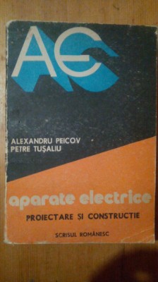 Aparate electrice-proiectare si constructie-A.Peicov,P.Tusaliu foto