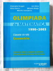 &amp;quot;OLIMPIADA DE MATEMATICA 1990-2003 Clasele VI-VIII - Geometrie&amp;quot;, Col. aut., 2003 foto