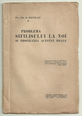 Dr.S.Nicolau / PROBLEMA SIFILISULUI LA NOI SI PROFILAXIA ACESTEI BOLI - 1926 foto