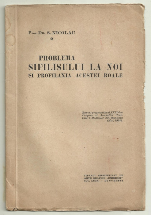 Dr.S.Nicolau / PROBLEMA SIFILISULUI LA NOI SI PROFILAXIA ACESTEI BOLI - 1926