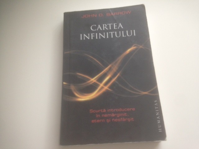 JOHN BARROW, CARTEA INFINITULUI. SCURTA INTROD IN NEMARGINIT, ETERN SI NESFARSIT