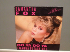 SAMANTHA FOX - DO YA DO../DROP ME..(1986/ZOMBA/RFG) - Vinil Single pe &amp;#039;7/NM foto