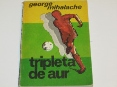 Carte fotbal - &amp;quot;Tripleta de aur&amp;quot; de George Mihalache foto