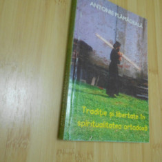 ANTONIE PLAMADEALA--TRADITIE SI LIBERTATE IN SPIRITUALITATEA ORTODOXA - 1995