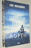 Ion Ariesanu - Lumina de la capatul noptii