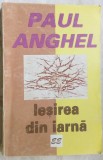 Cumpara ieftin PAUL ANGHEL - IESIREA DIN IARNA (ED. EMINESCU, 1996)