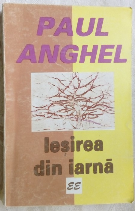 PAUL ANGHEL - IESIREA DIN IARNA (ED. EMINESCU, 1996)