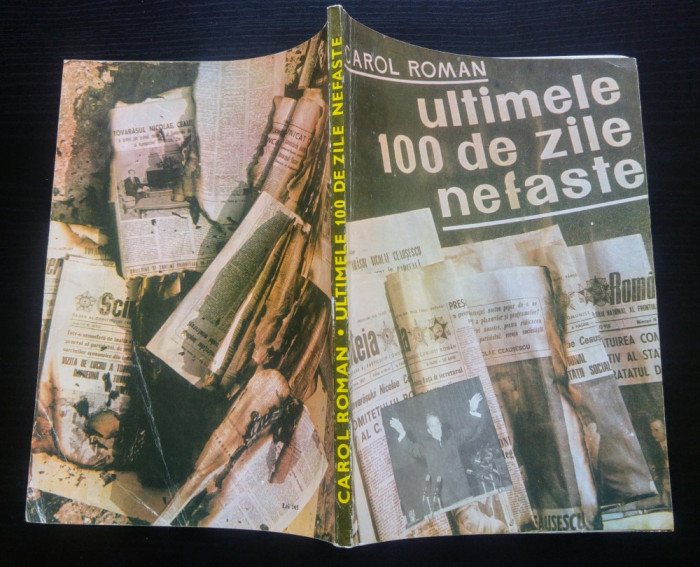 Ultimele 100 de zile nefaste - Carol Roman/ ultimele zile ale lui Ceausescu