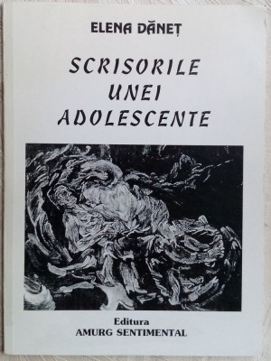 ELENA DANET - SCRISORILE UNEI ADOLESCENTE:POEME IN PROZA 1999/dedicatie-autograf foto