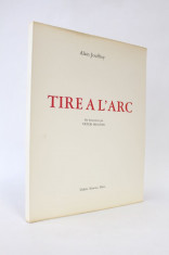Alain Jouffroy - Tire A L&amp;#039;Arc/1962 - Ilustratii Victor Brauner foto