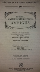 PARINTI SI SCRIITORI BISERICESTI ? SFANTUL MAXIM MARTURISITORUL ? AMBIGUA PSB 80 foto