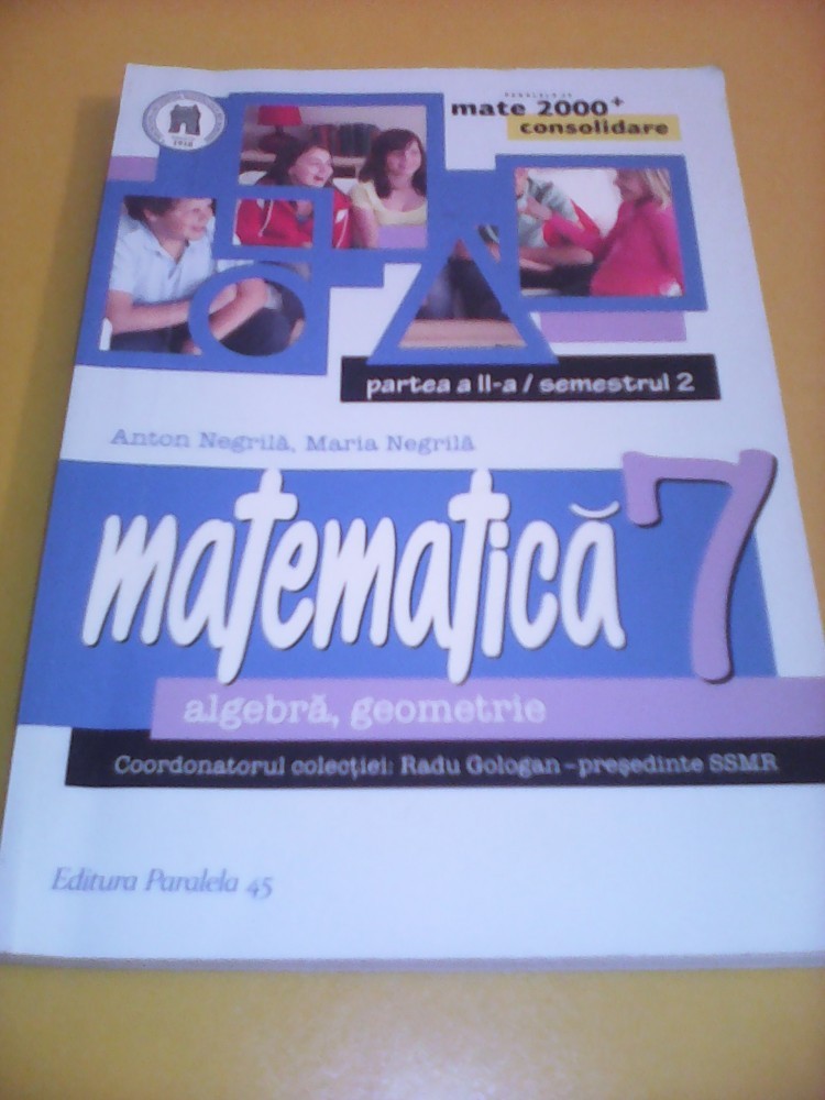 CULEGERE MATEMATICA ALGEBRA/GEOMETRIE CLASA 7 PART II/SEMESTRUL 2 ANTON  NEGRILA, Alta editura | Okazii.ro