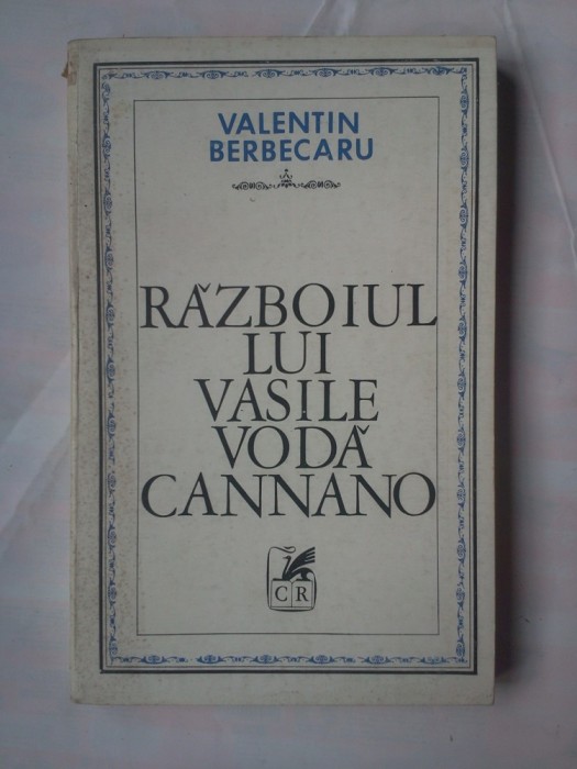 (C358) VALENTIN BERBECARU - RAZBOIUL LUI VASILE VODA CANNANO