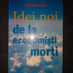 Idei noi de la economisti morti – Todd G. Buchholz