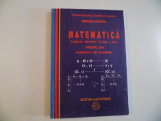 MATEMATICA , MANUAL PENTRU CLASA A XII - A , PROFIL M1 , ELEMENTE DE ALGEBRA de MIRCEA GANGA , 2007 foto