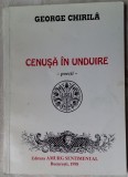 Cumpara ieftin GEORGE CHIRILA - CENUSA IN UNDUIRE (POEZII, 1960-1998) [dedicatie / autograf]