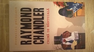 Raymond Chandler - Crima de mantuiala - Povestiri (Editura Nemira, 2014) foto