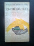 Cumpara ieftin Henriette Yvonne Stahl - Fratele meu omul (Editura Minerva, 1973)