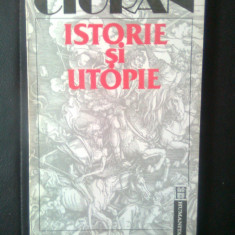 Emil Cioran - Istorie si utopie (Editura Humanitas, 1992)