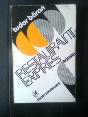 Tudor Baran - Restaurant Expres (Editura Cartea Romaneasca, 1981) foto