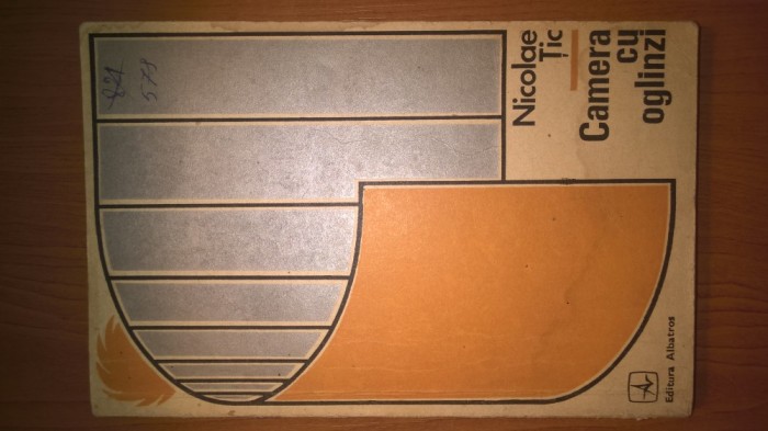 Nicolae Tic - Camera cu oglinzi (Editura Albatros, 1971)