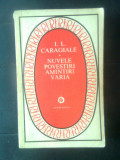 Cumpara ieftin I.L. Caragiale - Nuvele. Povestiri. Amintiri. Varia (Editura Minerva, 1981)