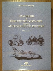 Nicolae Negut - Caroserii si structuri portante pentru autovehicule rutiere, vol. I foto