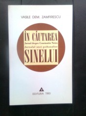 Vasile Dem. Zamfirescu - In cautarea sinelui - Jurnal despre Constantin Noica; Jurnalul unei psihanalize (Editura Trei 1999; editia a doua, revizuita)