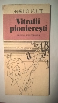 Marius Vulpe - Vitralii pionieresti (Editura Ion Creanga, 1978) foto