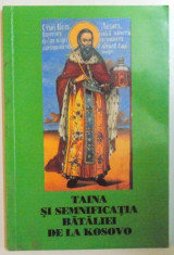 TAINA SI SEMNIFICATIA BATALIEI DE LA KOSOVO de SFANTUL IERARH NICOLAE AL OHRIDEI SI JICEI, FERICITUL ARHIMANDRIT JUSTIN POPOVICI 2005 foto