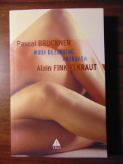 Noua dezordine amoroasa - Pascal Bruckner, Alain Finkielkraut (2005) foto
