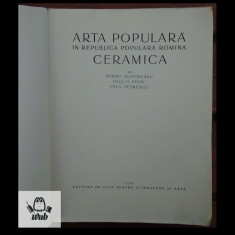 Arta populara in RPR - Ceramica 1958 295 ilustratii alb negru si 47 color 275 pg