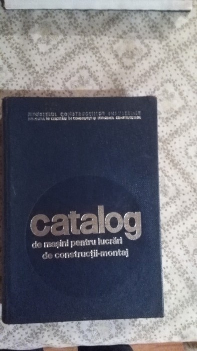 CATALOG DE MASINI PT. LUCRARI DE CONSTRUCTII-MONTAJ CATALOG DE MASINI PT. LUCRARI DE CONSTRUCTII-MONTAJ
