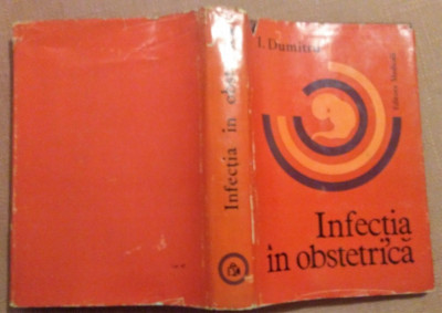 Infectia in obstetrica. Editura Medicala, 1979 - I. Dumitru foto