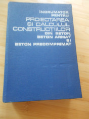 INDRUMATOR PENTRU PROIECTAREA SI CALCULUL CONSTRUCTIILOR DIN BETON foto