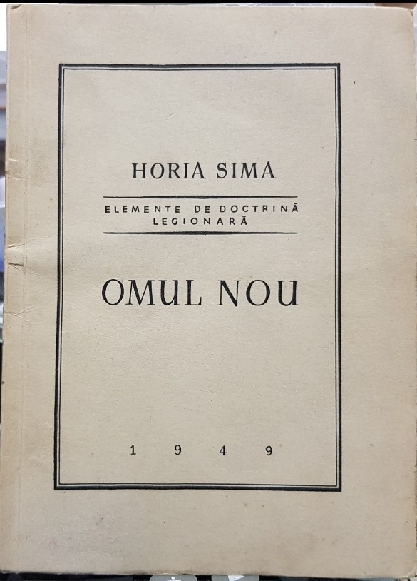 HORIA SIMA OMUL NOU ELEMENTE DE DOCTRINĂ LEGIONARĂ 1949 SALAMANCA LEGIONAR  GARDA | Okazii.ro