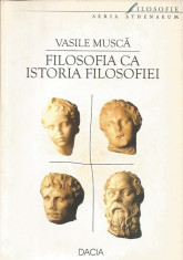 Filosofia ca istorie a filosofiei - Vasile Musca foto