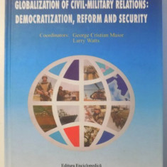 Globalization of civil-military relations / coord.: G. C. Maior, Larry Watts