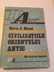 Civilizatiile Orientului Antic **** mic dictionar biografic - Horia C. Matei foto