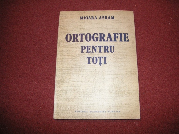 Ortografie pentru toti - Mioara Avram